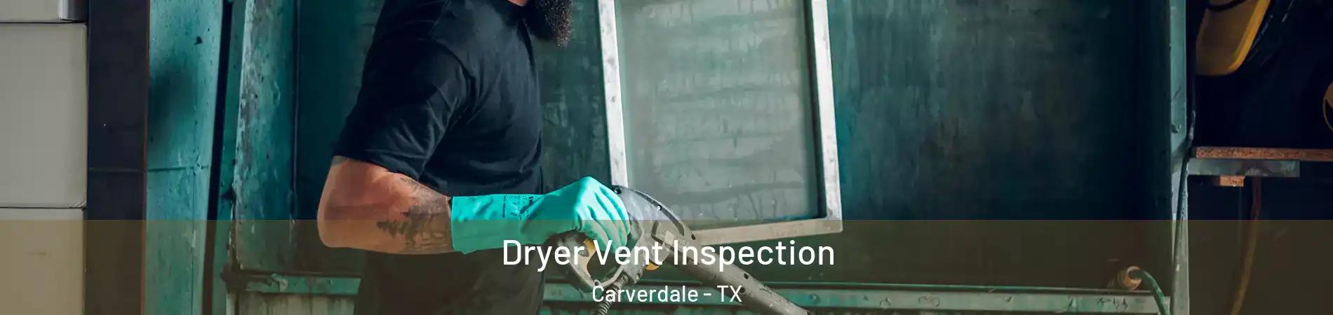 Dryer Vent Inspection Carverdale - TX