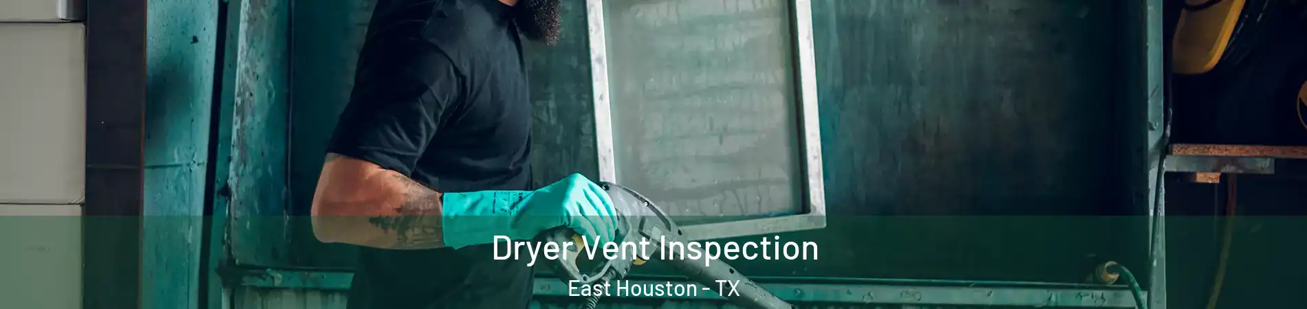 Dryer Vent Inspection East Houston - TX