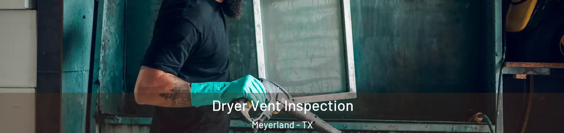 Dryer Vent Inspection Meyerland - TX