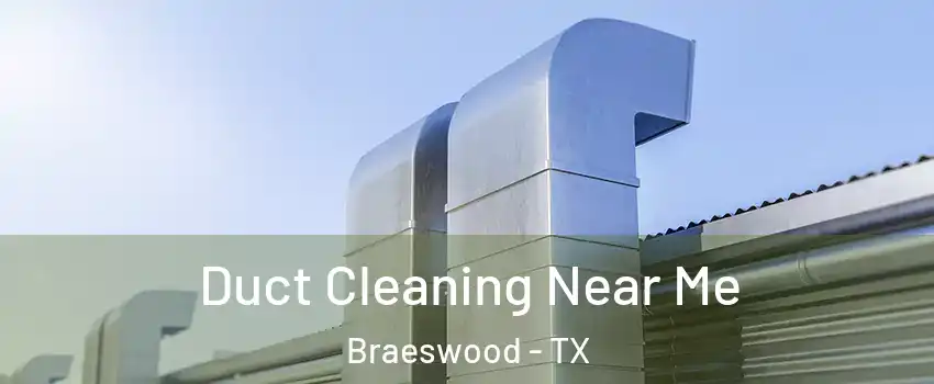 Duct Cleaning Near Me Braeswood - TX