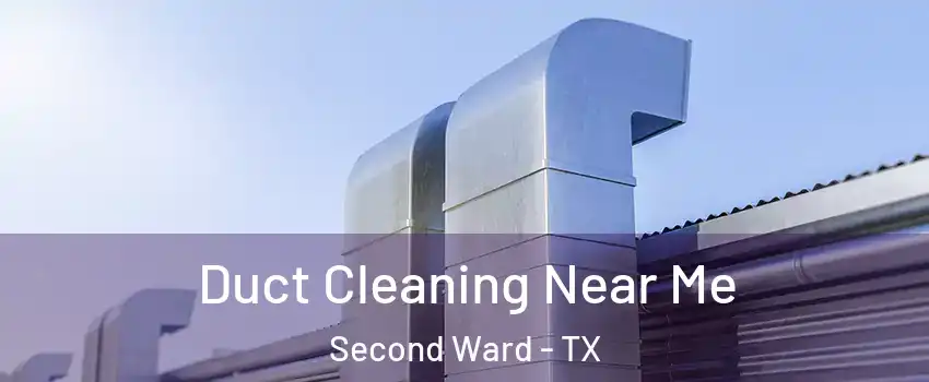 Duct Cleaning Near Me Second Ward - TX