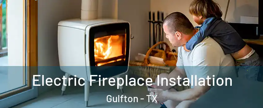 Electric Fireplace Installation Gulfton - TX