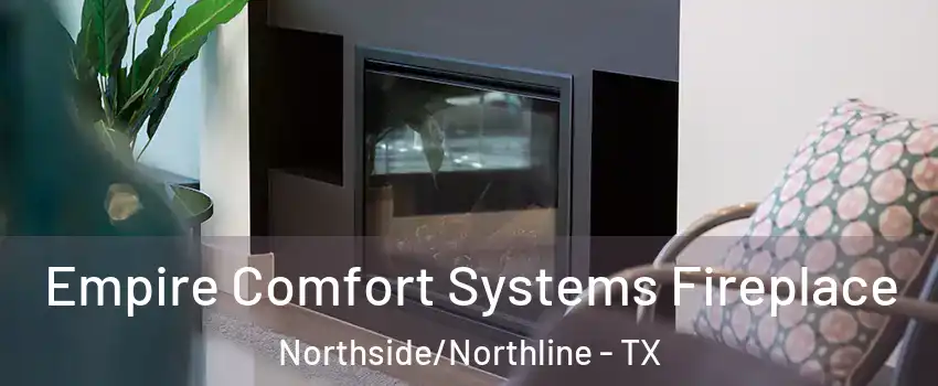 Empire Comfort Systems Fireplace Northside/Northline - TX