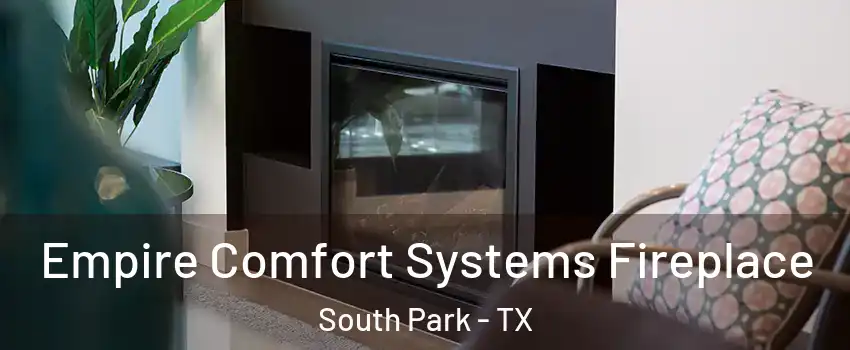 Empire Comfort Systems Fireplace South Park - TX