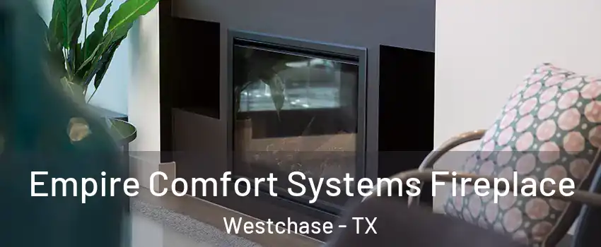 Empire Comfort Systems Fireplace Westchase - TX