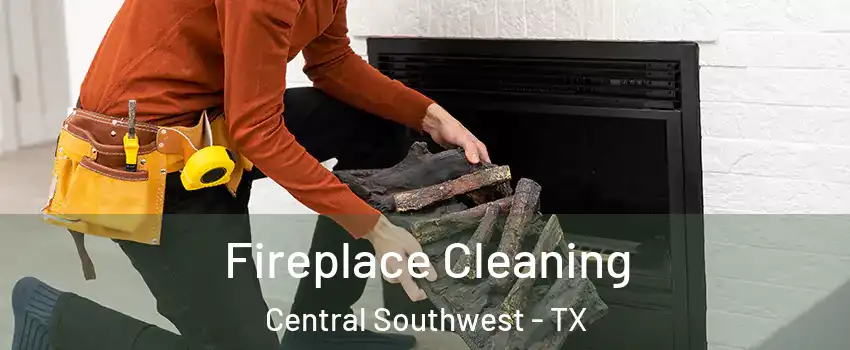 Fireplace Cleaning Central Southwest - TX