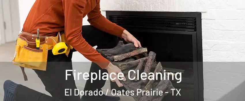 Fireplace Cleaning El Dorado / Oates Prairie - TX