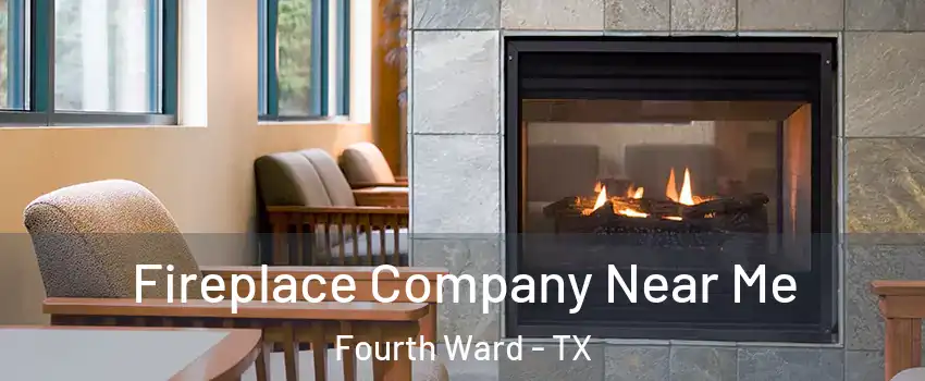 Fireplace Company Near Me Fourth Ward - TX