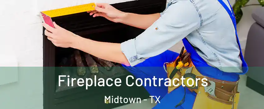 Fireplace Contractors Midtown - TX