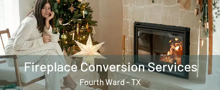 Fireplace Conversion Services Fourth Ward - TX