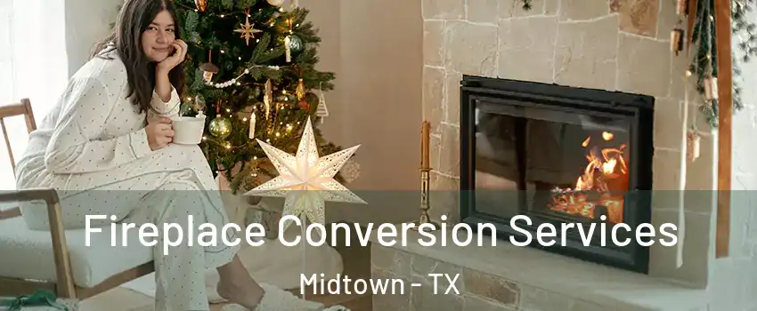 Fireplace Conversion Services Midtown - TX