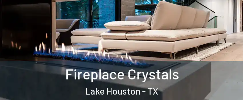 Fireplace Crystals Lake Houston - TX