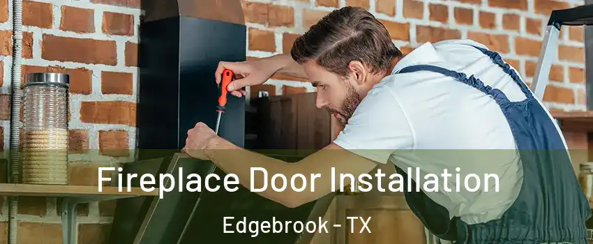 Fireplace Door Installation Edgebrook - TX