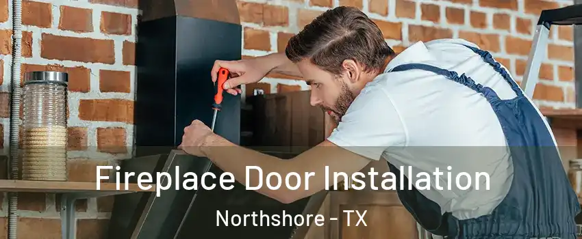 Fireplace Door Installation Northshore - TX