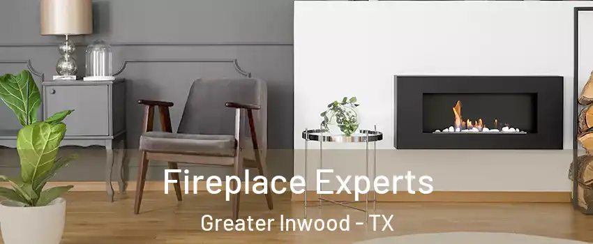 Fireplace Experts Greater Inwood - TX