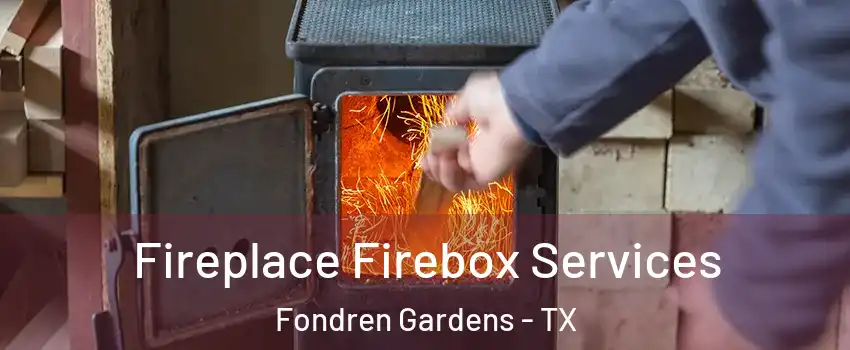 Fireplace Firebox Services Fondren Gardens - TX