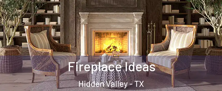 Fireplace Ideas Hidden Valley - TX