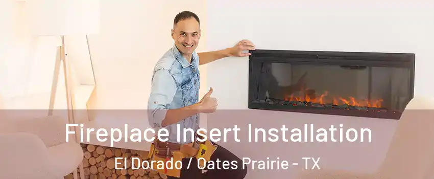 Fireplace Insert Installation El Dorado / Oates Prairie - TX