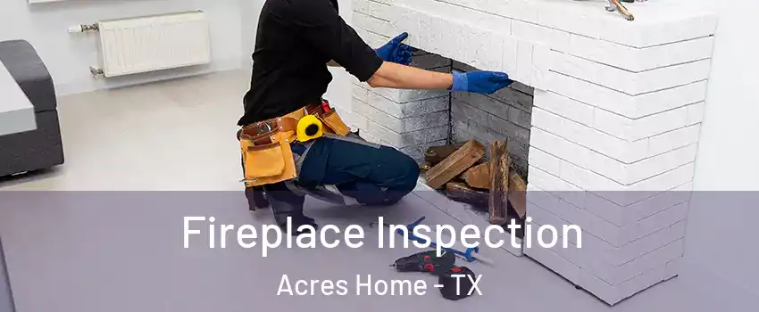 Fireplace Inspection Acres Home - TX