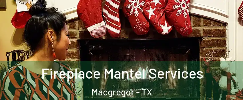 Fireplace Mantel Services Macgregor - TX