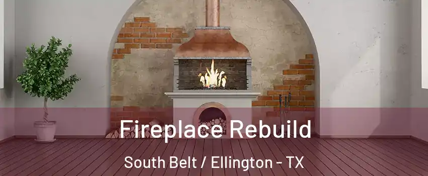 Fireplace Rebuild South Belt / Ellington - TX