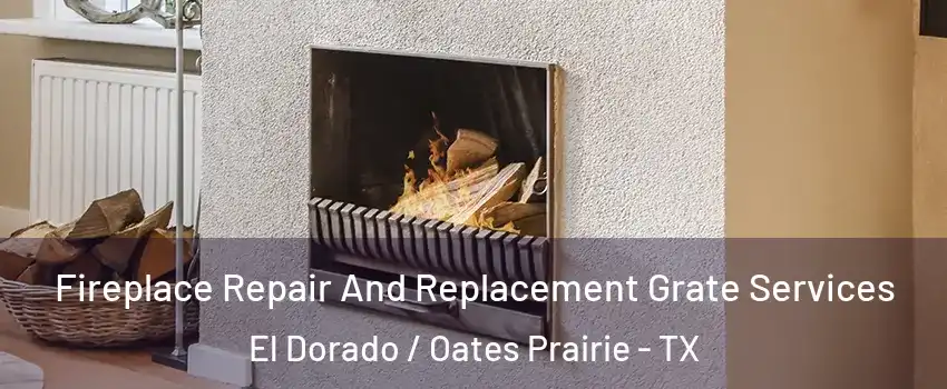 Fireplace Repair And Replacement Grate Services El Dorado / Oates Prairie - TX