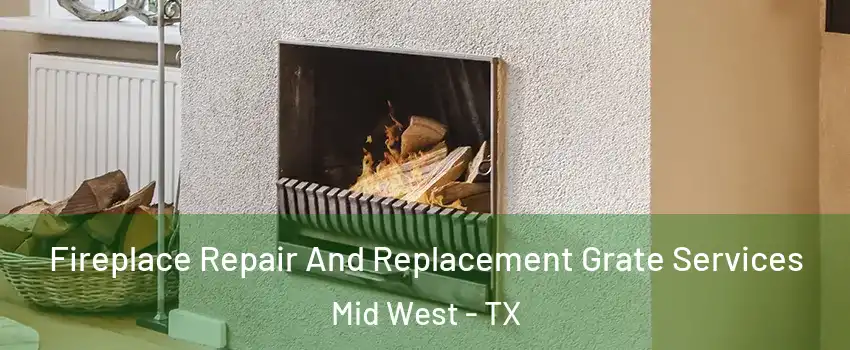 Fireplace Repair And Replacement Grate Services Mid West - TX