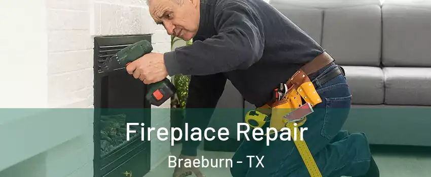 Fireplace Repair Braeburn - TX