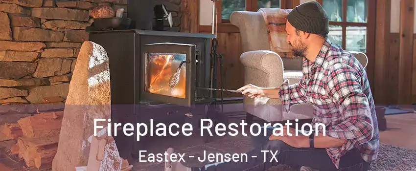 Fireplace Restoration Eastex - Jensen - TX