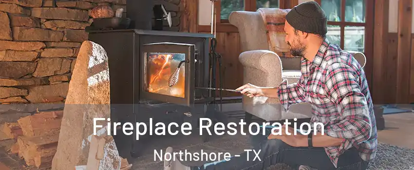 Fireplace Restoration Northshore - TX