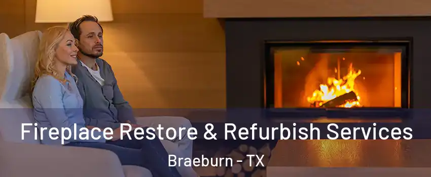 Fireplace Restore & Refurbish Services Braeburn - TX