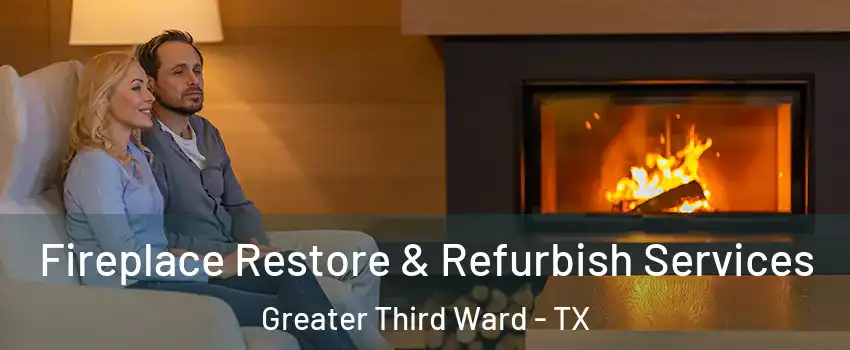 Fireplace Restore & Refurbish Services Greater Third Ward - TX