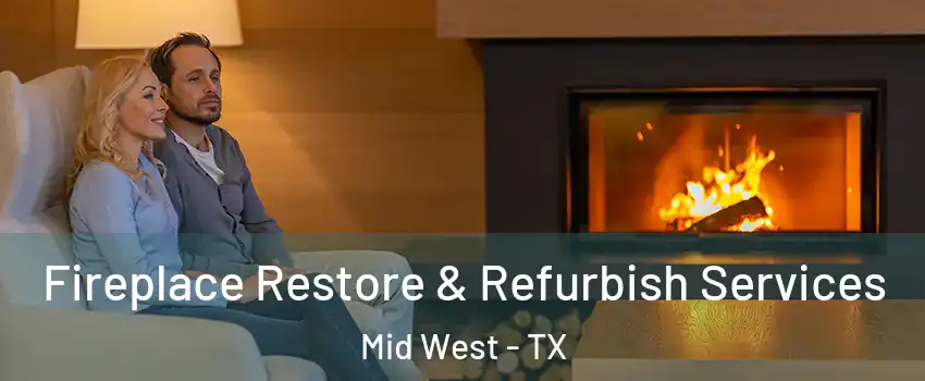 Fireplace Restore & Refurbish Services Mid West - TX