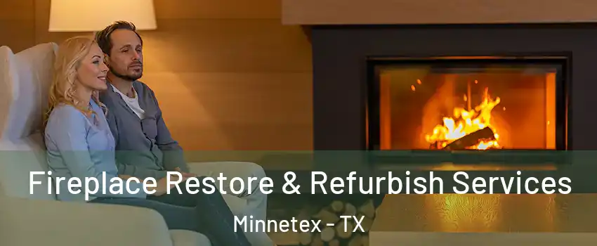 Fireplace Restore & Refurbish Services Minnetex - TX