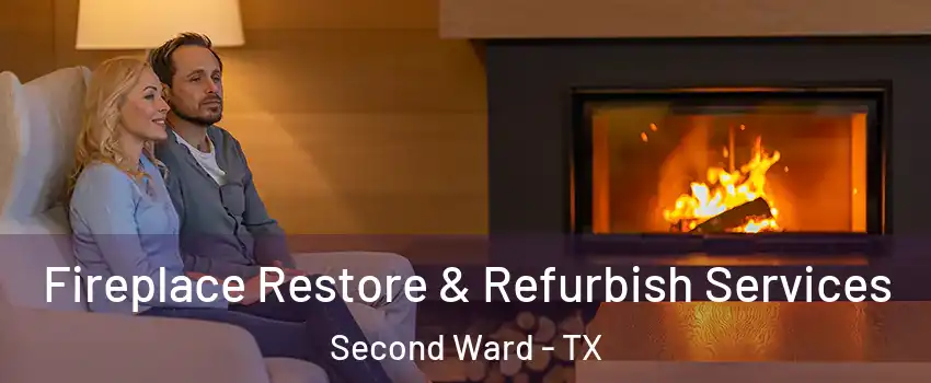 Fireplace Restore & Refurbish Services Second Ward - TX