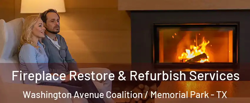 Fireplace Restore & Refurbish Services Washington Avenue Coalition / Memorial Park - TX