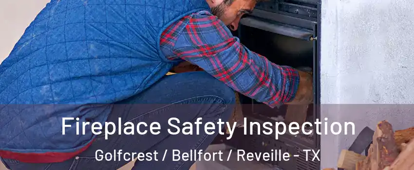 Fireplace Safety Inspection Golfcrest / Bellfort / Reveille - TX