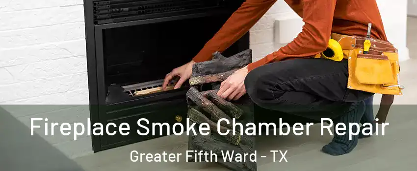 Fireplace Smoke Chamber Repair Greater Fifth Ward - TX