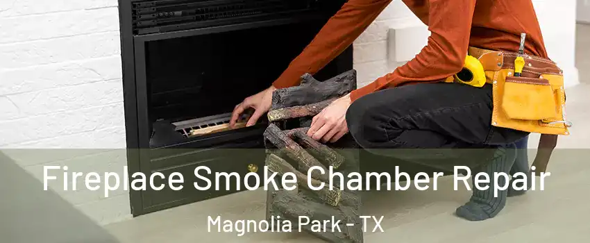 Fireplace Smoke Chamber Repair Magnolia Park - TX