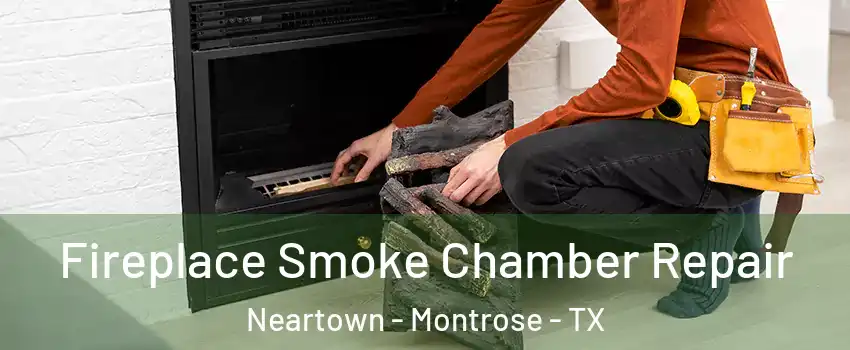 Fireplace Smoke Chamber Repair Neartown - Montrose - TX