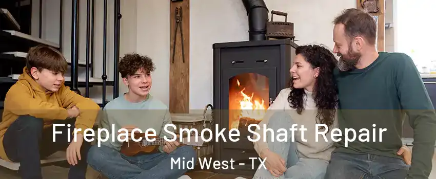 Fireplace Smoke Shaft Repair Mid West - TX