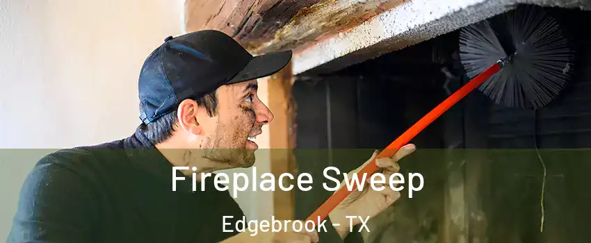 Fireplace Sweep Edgebrook - TX