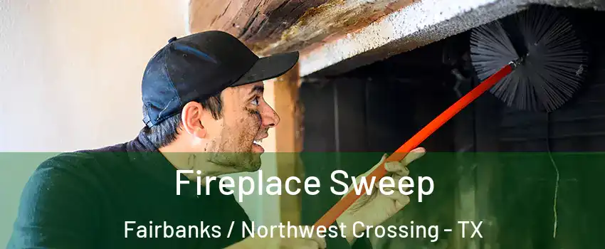 Fireplace Sweep Fairbanks / Northwest Crossing - TX