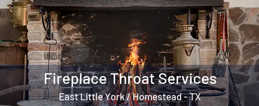 Fireplace Throat Services East Little York / Homestead - TX