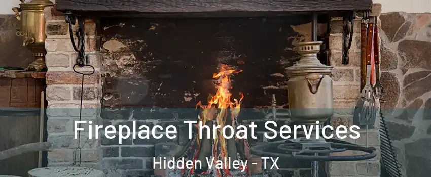 Fireplace Throat Services Hidden Valley - TX