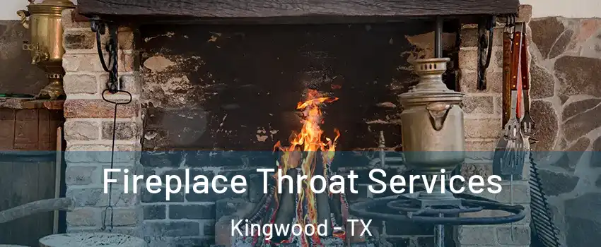 Fireplace Throat Services Kingwood - TX