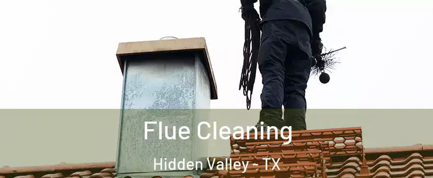 Flue Cleaning Hidden Valley - TX