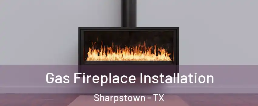 Gas Fireplace Installation Sharpstown - TX