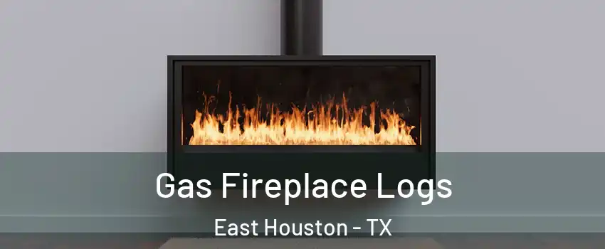 Gas Fireplace Logs East Houston - TX