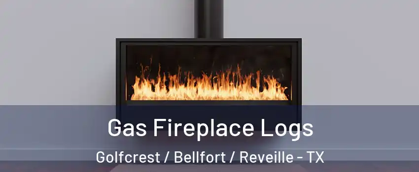 Gas Fireplace Logs Golfcrest / Bellfort / Reveille - TX